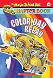 Image de Color Day Relay (The Magic School Bus Chapter Book, No. 19)