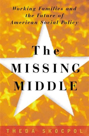 The Missing Middle: Working Families and the Future of American Social Policy
