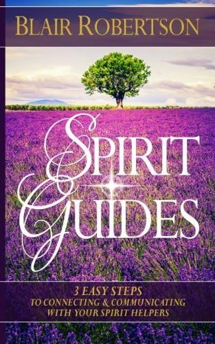 By Blair Robertson - Spirit Guides: 3 Easy Steps To Connecting And Communicating With (2015-01-02) [Paperback]