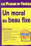 Un moral au beau fixe (Le plein d'idées) by