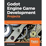 Godot Engine Game Development Projects: Build five cross-platform 2D and 3D games with Godot 3.0