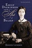 Emily Dickinson and the Art of Belief (Library of Religious Biography (LRB)) by Roger Lundin