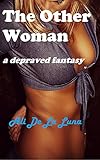 The Other Woman: a depraved fantasy
