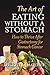 THE ART OF EATING WITHOUT A STOMACH: HOW TO THRIVE AFTER GASTRECTOMY FOR STOMACH CANCER by 