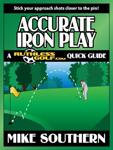 Download Accurate Iron Play: a RuthlessGolf.com Quick Guide (English Edition) PDF