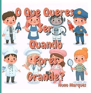 Livro O Que Queres Ser Quando Fores Grande?: Escolhe a Tua Profissão!