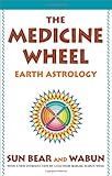 The Medicine Wheel: Earth Astrology