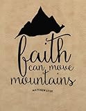 Faith can move mountains: Bible Verse Quote Weekly Daily Monthly Planner 2018 8.5