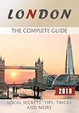 London: The Complete Guide - Local Secrets, Tips, Tricks and More by Antony Rhodes