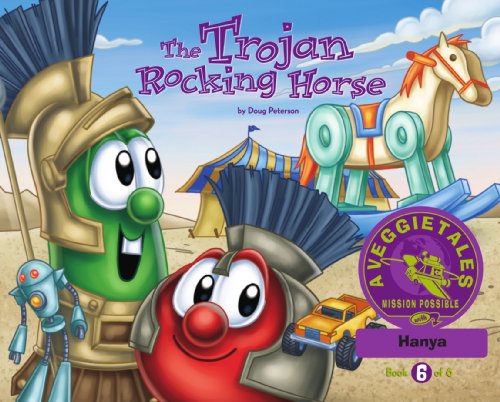 The Trojan Rocking Horse - VeggieTales Mission Possible Adventure Series #6: Personalized for Hanya (Girl)