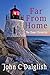 FAR FROM HOME(Christian Action Adventure) (THE CHASER CHRONICLES Book 6) by John C. Dalglish