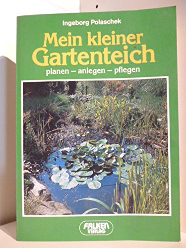 Mein Kleiner Gartenteich Planen Anlegen Pflegen Polaschek Ingeborg 9783806808513 Amazon Com Books