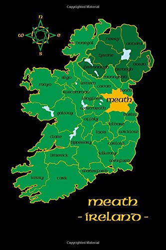 Meath Map Of Ireland Meath Ireland County Map Irish Travel Journal: Republic Of Ireland Notebook  6 X 9 Lined Unlined Diary Family Heritage Celtic Gift: Connections, Celtic:  9781725838901: Amazon.com: Books