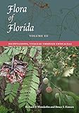 Flora of Florida, Volume III: Dicotyledons, Vitaceae through Urticaceae by Richard P. Wunderlin, Bruce F. Hansen