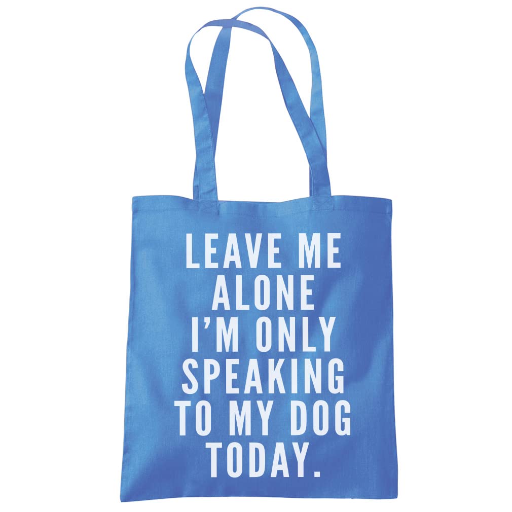 HotScamp Leave Me Alone I'm Only Talking to My Dog Tote Bag - Tote Shopping Bag - Funny Dog Owner Pet Friend Groomer Walker Eco Shopper One size cornflower blue
