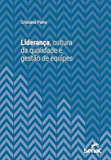 Livro Liderança, cultura da qualidade e gestão de equipes (Série Universitária)