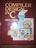 Compiler Design in C (Prentice-Hall software series) cover