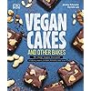 Vegan Cakes and Other Bakes: 80 easy vegan recipes – cookies, cakes, pizzas, breads, and more