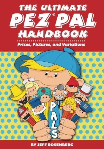 The Ultimate Pez Pal Handbook: Updated fall 2018 Prices, Pictures