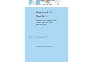 Handbook of Bioethics:: Taking Stock of the Field from a Philosophical Perspective (Philosophy and Medicine, 78)