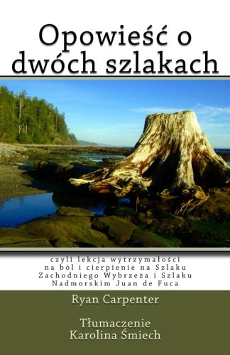 Opowiesc o dwoch szlakach: Szlak Zachodniego Wybrzeza i Szlak Nadmorskim Juan de Fuca (Polish Edition)