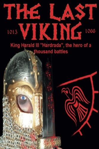 The Last Viking: King Harald III "Hardrada", the hero of a thousand battles: Volume 1 (The Vikings)