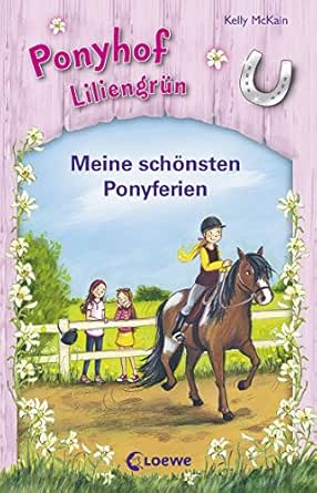 Ponyhof Liliengrun Meine Schonsten Ponyferien German Edition Kindle Edition By Mckain Kelly Wiemken Simone Van Aaken Elisa Children Kindle Ebooks Amazon Com