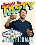 Straight Up Tasty: Meals, Memories, and Mouthfuls from My Travels