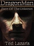 DragonMan - Face Of The Unknown by Ted Lazaris