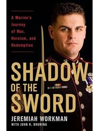 Shadow of the Sword: A Marine's Journey of War, Heroism, and Redemption