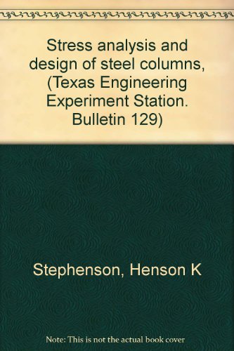 Stress analysis and design of steel columns, (Texas Engineering Experiment Station.  Bulletin 129)