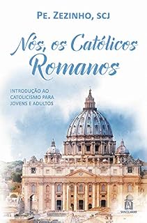 Livro Nós, os católicos romanos: Introdução ao catolicismo para jovens e adultos