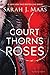 A Court of Thorns and Roses by Sarah J. Maas