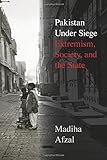 Madiha Afzal, "Pakistan Under Siege: Extremism, Society, and the State" (Brookings Institution Press, 2018)