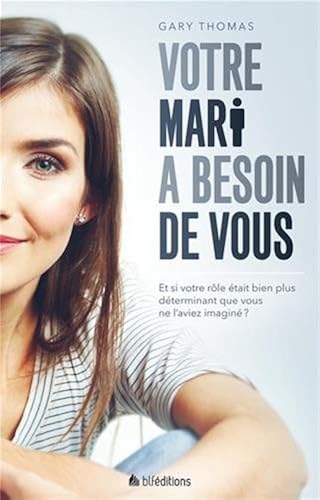 Download Votre mari a besoin de vous : Et si votre rôle était plus déterminant que vous ne l'aviez imaginé ? PDF