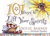 101 Ways to Lift Your Spirits
