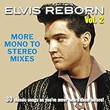 ELVIS REBORN VOLUME TWO: More Mono To Stereo Mixes