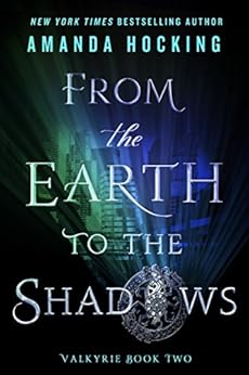 From the Earth to the Shadows: Valkyrie Book Two by [Hocking, Amanda]