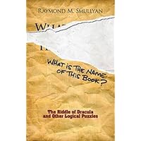 What Is the Name of This Book?: The Riddle of Dracula and Other Logical Puzzles (Dover Recreational Math)