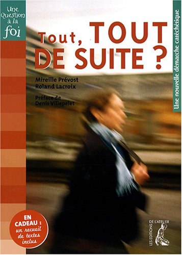 Tout, tout de suite ?