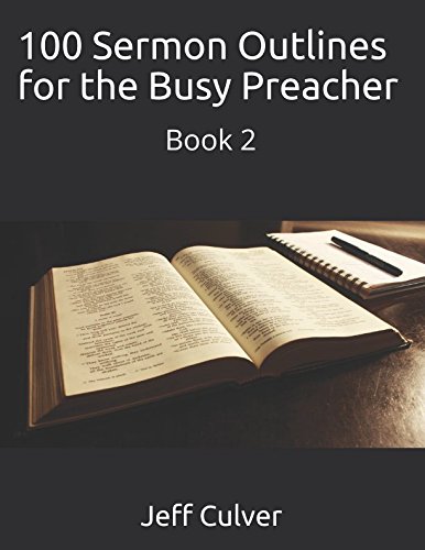 100 Sermon Outlines for the Busy Preacher: Book 2 (Easy Sermon Outlines)
