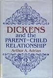 Dickens and the Parent-Child Relationship, Adrian, Arthur A., 082140735X