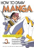 How to Draw Manga Compiling Application and Practice, Vol. 3 How to Draw Manga Compiling Application and Practice, Vol. 3