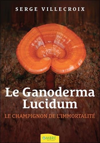 Le Ganoderma Lucidum Le Champignon De Limmortalité - 
