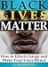 Black Lives Matter: How to Effect Change and Make Your Voice Heard
