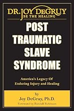 Post Traumatic Slave Syndrome: America's Legacy of Enduring Injury and Healing