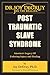 Post Traumatic Slave Syndrome: America's Legacy of Enduring Injury and Healing