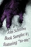 John Schreiber Book Sampler #1: featuring