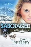 Sabotaged (Alaskan Courage) (Volume 5)