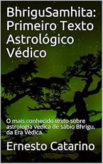 Livro BhriguSamhita: Primeiro Texto Astrológico Védico: O mais conhecido texto sobre astrologia védica de sábio Bhrigu, da Era Védica.